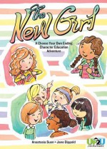 The New Girl: An Up2u Character Education Adventure - Anastasia Suen