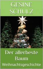 Der allerbeste Baum. Eine Weihnachtsgeschichte (German Edition) - Gesine Schulz