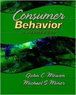 Consumer Behavior: A Framework - John C. Mowen, Michael Minor