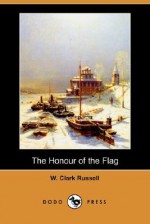 The Honour of the Flag - W. Clark Russell