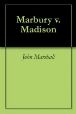 Marbury v. Madison - John Marshall