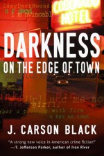 Darkness on the Edge of Town - J. Carson Black