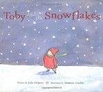 Toby and the Snowflakes - Julie Halpern, Matthew Cordell