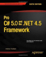 Pro C# 5.0 and the .NET 4.5 Framework (Professional Apress) - Andrew Troelsen