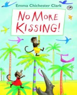 No More Kissing - Emma Chichester Clark