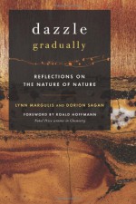 Dazzle Gradually: Reflections on the Nature of Nature - Lynn Margulis