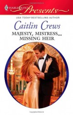 Majesty, Mistress...Missing Heir - Caitlin Crews