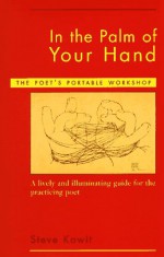 In the Palm of Your Hand: The Poet's Portable Workshop - Steve Kowit, Dorianne Laux