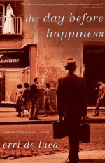 The Day Before Happiness - Erri De Luca, Michael Moore, Erri DeLuca