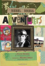 Rebel in a Dress: Adventurers - Sylvia Branzei, Melissa Sweet