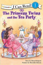 The Princess Twins and the Tea Party - Mona Hodgson, Meredith Johnson