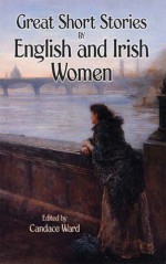 Great Short Stories by English and Irish Women - Candace Ward