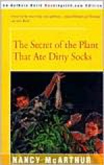 The Secret of the Plant That Ate Dirty Socks - Nancy McArthur