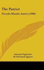 The Patriot: Piccolo Mondo Antico (1906) - Antonio Fogazzaro, M. Prichard-Agnetti