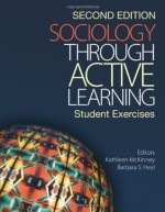 Sociology Through Active Learning: Student Exercises - Kathleen McKinney, Heyl, Barbara S.