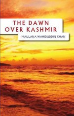 The Dawn Over Kashmir - Maulana Wahiduddin Khan