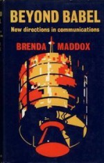 Beyond Babel; New Directions in Communications - Brenda Maddox