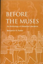 Before The Muses: An Anthology Of Akkadian Literature - Benjamin R. Foster