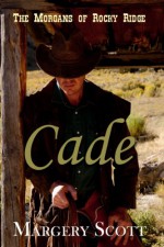 Cade (The Morgans of Rocky Ridge) - Margery Scott