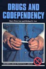 Drugs and Codependency - Mary Price Lee, Richard Sando Lee