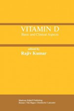 Vitamin D: Basic and Clinical Aspects - Rajiv Kumar