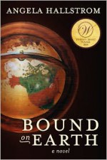 Bound on Earth - Angela Hallstrom