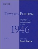 Towards Freedom: Documents on the Movement for Independence in India 1946 Part 1 - Sumit Sarkar, Bhattacharya