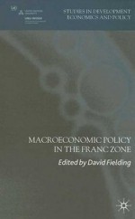 Macroeconomic Policy in the Franc Zone (Studies in Development Economics and Policy) - David Fielding