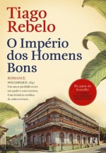 O Império dos Homens Bons (Portuguese Edition) - Tiago Rebelo