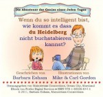 Wenn du so intelligent bist, wie kommt es dass du Heidelberg nicht buchstabieren kannst? (Die Abenteuer der Genies eines Jeden Tages) - Barbara Esham, Ray Fowler, Mike Gordon