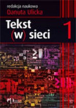 Tekst (w) sieci. Tekst, język, gatunki - Danuta Ulicka