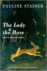 The Lady & the Hare: New & Selected Poems - Pauline Stainer