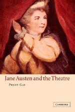 Jane Austen and the Theatre - Penny Gay