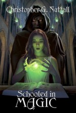 Schooled in Magic - Christopher Nuttall