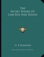 The Secret Books Of Lam-Rin And Dzyan - H.P. Blavatsky