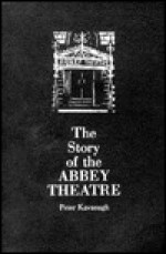 The Story Of The Abbey Theatre - Peter Kavanagh