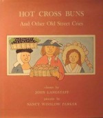 Hot Cross Buns And Other Old Street Cries - John Langstaff