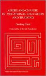 Crisis and Change in Vocational Education and Training: Managing the Process of Change - Geoffrey Elliott, Ernest Theodossin