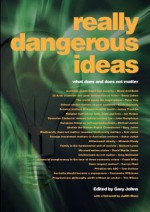 Really Dangerous Ideas - Gary Johns, Judith Sloan