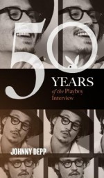 Johnny Depp: The Playboy Interviews (50 Years of the Playboy Interview) - Johnny Depp, Playboy