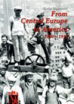 From Central Europe to America: 1880 - 1914 - Ervin Dubrović, John P. Kraljic