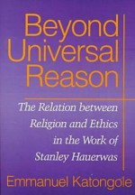 Beyond Universal Reason - Emmanuel Katongole