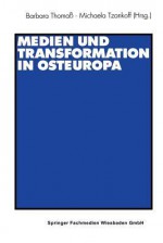 Medien Und Transformation in Osteuropa - Barbara Thomass