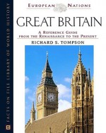 Great Britain: A Reference Guide From The Renaissance To The Present - Richard S. Tompson, Frank J. Coppa