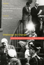 Challenge for Change: Activist Documentary at the National Film Board of Canada - Thomas Waugh, Michael Brendan Baker, Ezra Winton