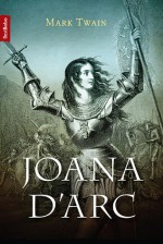 Joana D'Arc - Mark Twain, Maria Alice Maximo