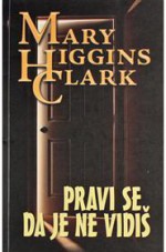 Pravi se da je ne vidiš - Mary Higgins Clark, Vida Milek