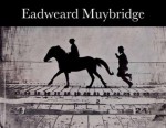 Eadweard Muybridge - Philip Brookman