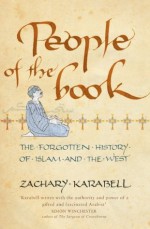 People of the Book: The Forgotten History of Islam and the West - Zachary Karabell