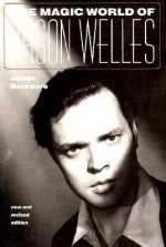 The Magic World of Orson Welles - James Naremore